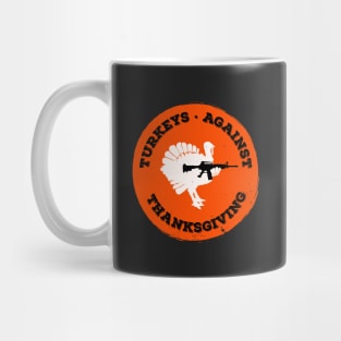 Turkeys Against Thanksgiving Mug